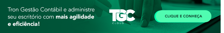 CTA: Clique e conheça o TGC – Tron Gestão Contábil – Solução completa da Tron para contadores e escritórios contábeis!